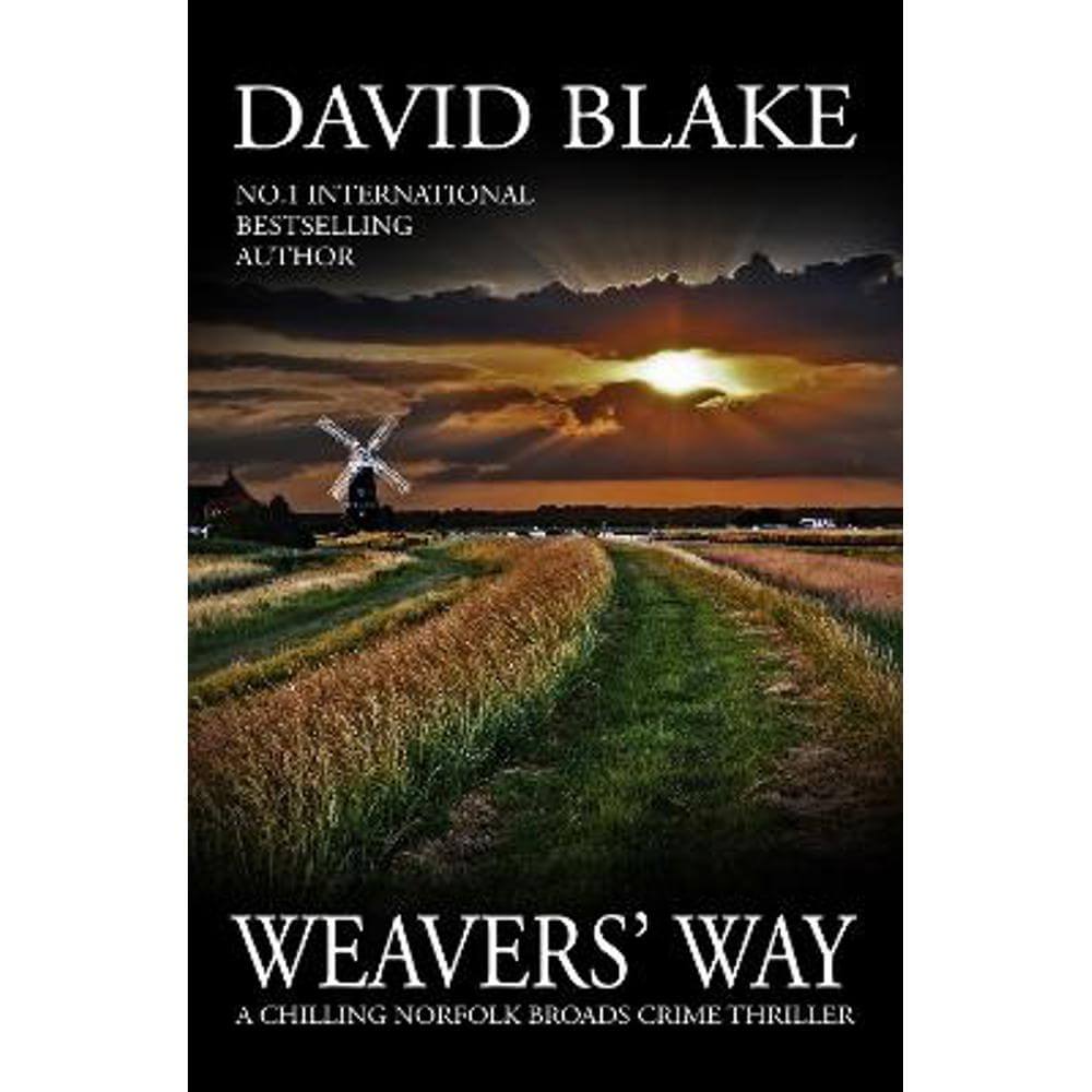 Weavers' Way: A chilling Norfolk Broads crime thriller (Paperback) - David Blake